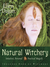 Natural Witchery (eBook): Intuitive, Personal & Practical Magick